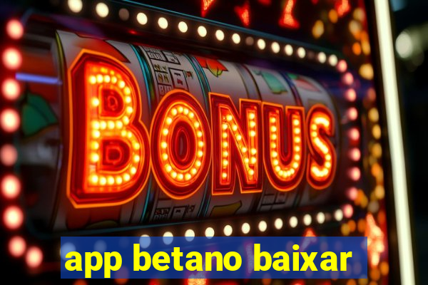 app betano baixar